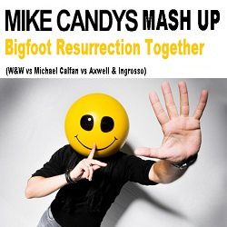 W&W vs Michael Calfan vs Axwell & Ingrosso - Bigfoot Resurrection Together (Mike Candys Mashup)