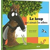 Le loup qui aimait les arbres [Dossier Lecture][Maternelle][CP] - Le Bazar du Lion