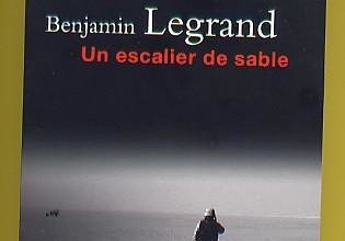 Benjamin Legrand : Un escalier de sable (Éd.Seuil, 2012)