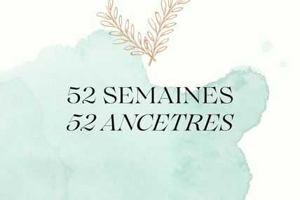 52 Semaines, 52 Ancêtres - Semaine 9 - François ROUSSET et Henriette COURVOISIER