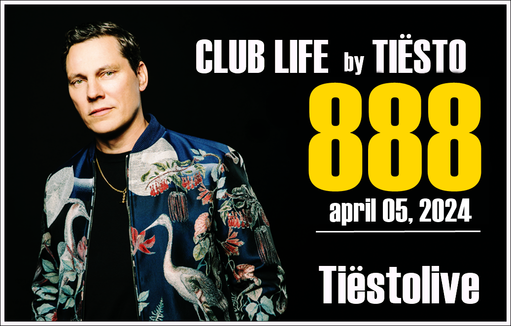 Club Life by Tiësto 888 - april 05, 2024 