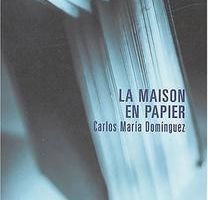 Carlos Maria Dominguez - La maison de papier