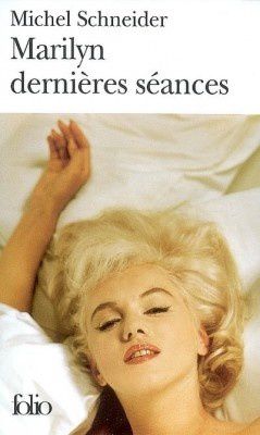 Marilyn, dernières séances par Michel SCHNEIDER
