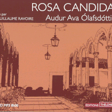 Rosa Candida d'Audur Olafdottir(livre audio) lu par Guillaume Ravoire