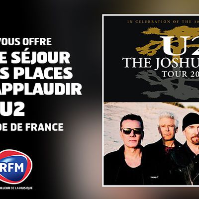 U2:RFM vous offre votre séjour et vos places pour applaudir U2 au Stade de France !