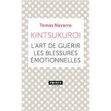 Kintsukuroi - L'art de guérir les blessures émotionnelles, Tomas Navarro