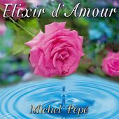 Michel Pépé - Elixir D'Amour