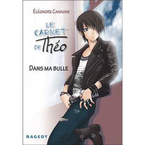 1 Dans ma bulle ✒️✒️ Les carnets de Theo d'Eléonore Cannone