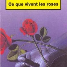 Ce que vivent les roses