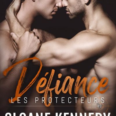 Les Protecteurs tome 9 : Défiance de Sloane KENNEDY