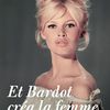 Et Bardot créa la femme
