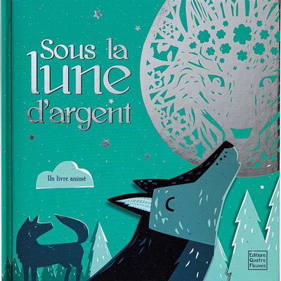 Sous la lune d’argent : Livre animé / Susie Brooks - Editions les quatre fleuve 