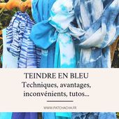 Teindre les tissus en bleu, 4 méthodes - Patchacha - Créations textiles