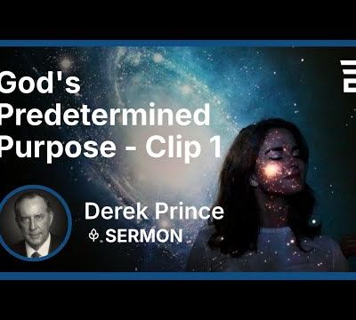 Le dessein prédéterminé de Dieu – Extrait 1 – Derek Prince