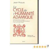 Le cycle de l'humanité adamique : Introduction à l'étude de la cyclologie traditionnelle et de la fin des Temps