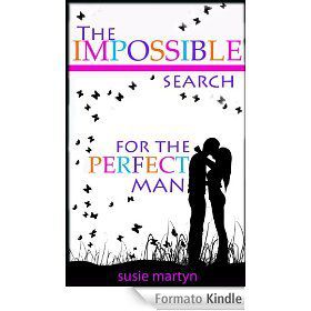 The Impossible Search for the Perfect Man (English Edition)