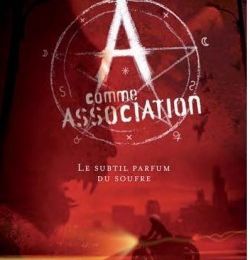 A comme Association - Le subtil parfum du souffre