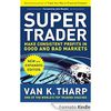 Super Trader, Expanded Edition : Make Consistent Profits in Good and Bad Markets