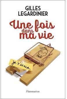 Un très joli livre : "Une fois dans ma vie" de Gilles Legardinier...