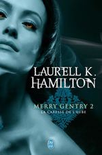 ¤ Merry Gentry, Tome 2: La Caresse de L'Aube, de Laurell. K. Hamilton ¤