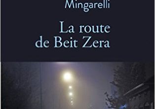 La route de Beit Zera / Hubert Mingarelli