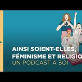Ainsi soient-elles, féminisme et religions | Un podcast à soi (10) - ARTE Radio Podcast
