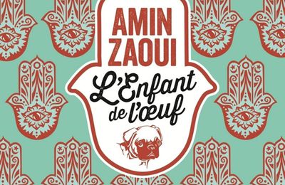 L’enfant de l’œuf, Amin Zaoui (par Léon-Marc Levy)