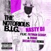 NOTORIOUS BIG - NASTY DJ - FEAT FATMAN SCOOP & ZHANE -DJ FDB OLDSCHOOL REMIX (2006)