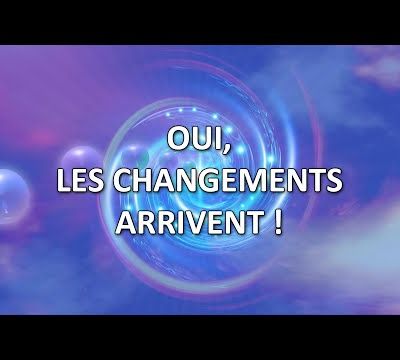 Oui, les changements arrivent ! & La fraternité (canalisé par Monique Mathieu) - 02/12/2023.