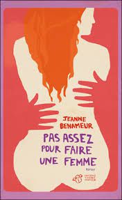 "Pas assez pour faire une femme" de Jeanne Benameur