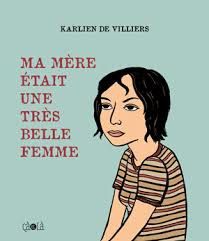 Ma mère était une très belle femme - Karlien de Villiers