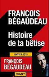 HISTOIRE DE TA BÊTISE     François BÉGAUDEAU