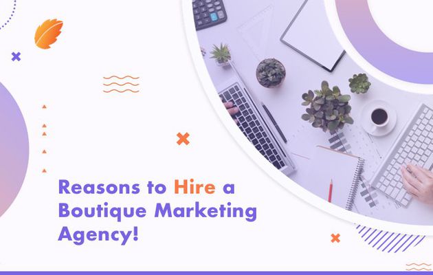 Reasons to Hire a Boutique B2B Marketing Agency