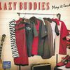 Lazy Buddies - Play it loud !