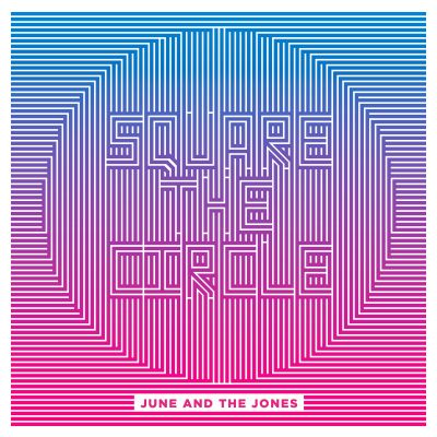 Nouvel Album: Square The Circle June And The Jones