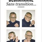 Sortie de Sans transition, l'autobiographie de Christophe Dechavanne. - LeBlogTVNews