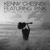 Kenny Chesney Feat. Pink - Setting the World on Fire  