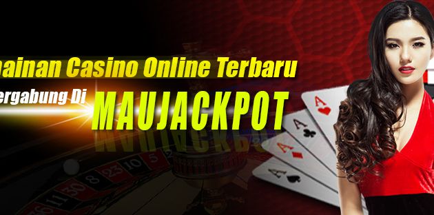 Maujackpot Bandar Casino Online Terbaru Di Indonesia