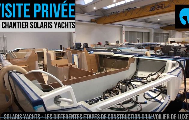 Comment on construit un voilier de luxe - visite privée du chantier Solaris Yachts d'Aquileia (Italie)