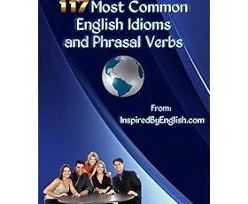 117 Most Common English Idioms and Phrasal Verbs