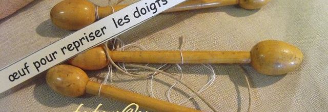 Des oeufs pour repriser les gants.