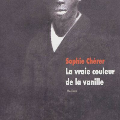 La vraie couleur de la vanille de Sophie Chérer