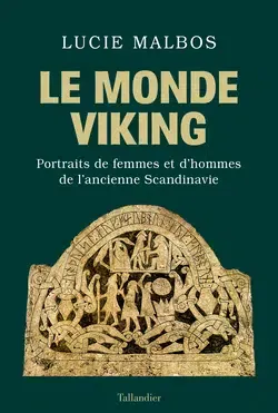 "Le Monde viking Portraits de femmes et d’hommes de l’ancienne Scandinavie" de Lucie MALBOS (2022)
