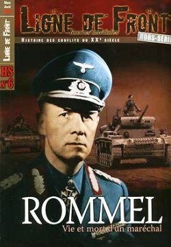 Ligne de Front Hors-série n°6 ROMMEL vie et mort d'un Maréchal