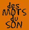 DES MOTS &amp; DU SON