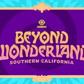 Beyond Wonderland SoCal | March 20 & 21, 2020