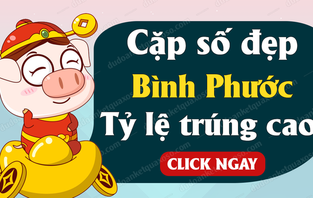 Dự đoán XSBP 22/2/2020 - Dự đoán kết quả xổ số Bình Phước thứ 7 ngày 22 tháng 2 năm 2020