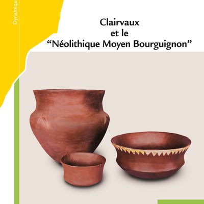 Clairvaux et le « Néolithique Moyen Bourguignon » vient de paraître