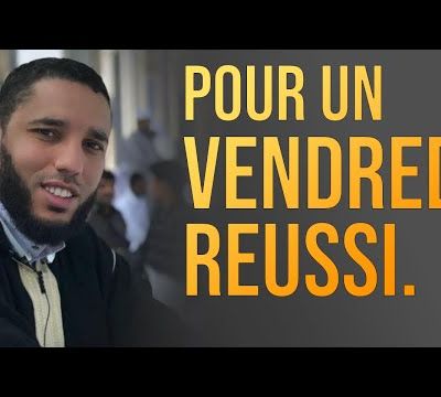 Règles à suivre pour un vendredi réussi. Rachid ELJAY