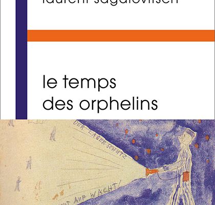 « Le temps des orphelins » de Laurent Sagalovitsch — Éditions Buchet Chastel